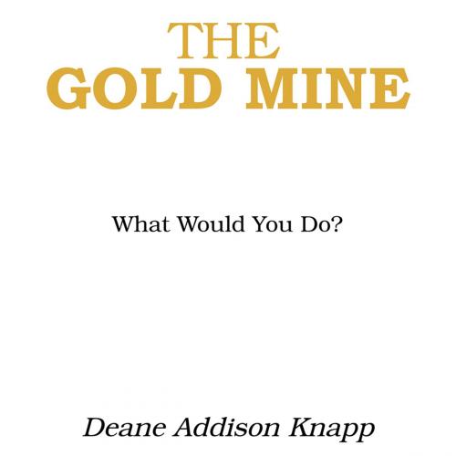 Cover of the book The Gold Mine by Deane Addison Knapp, AuthorHouse