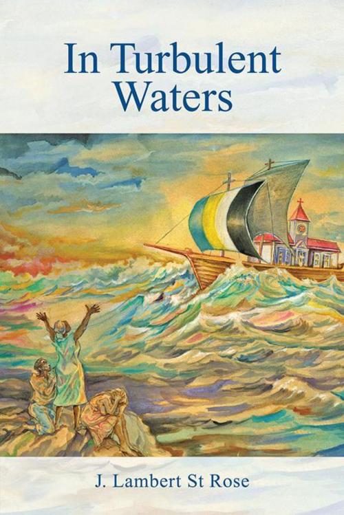 Cover of the book In Turbulent Waters by J. Lambert St Rose, AuthorHouse