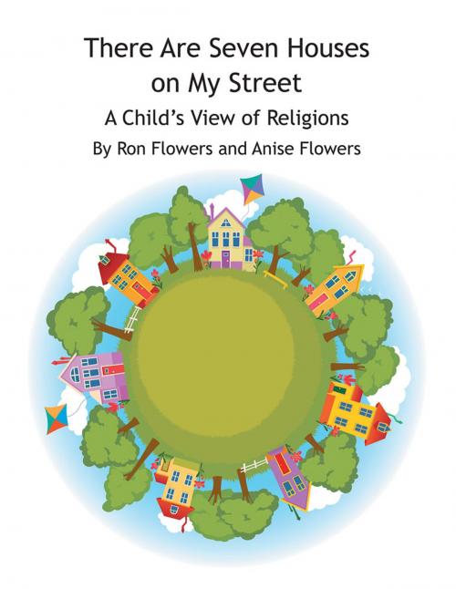 Cover of the book There Are Seven Houses on My Street by Anise Flowers, Ron Flowers, AuthorHouse