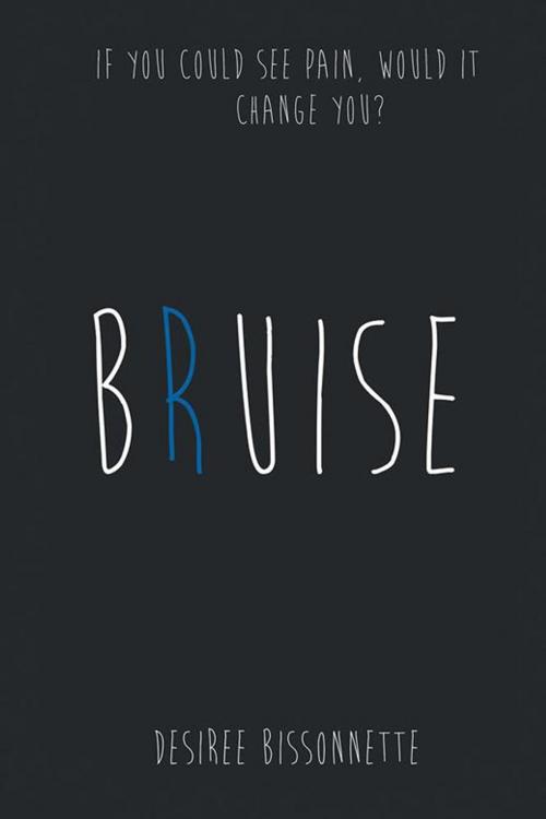 Cover of the book Bruise by Desiree Bissonnette, AuthorHouse