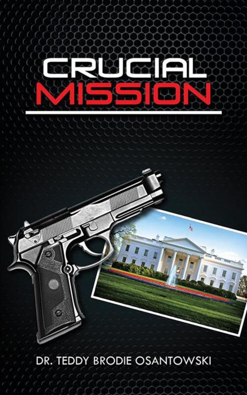 Cover of the book Crucial Mission by Dr. Teddy Brodie Osantowski, AuthorHouse