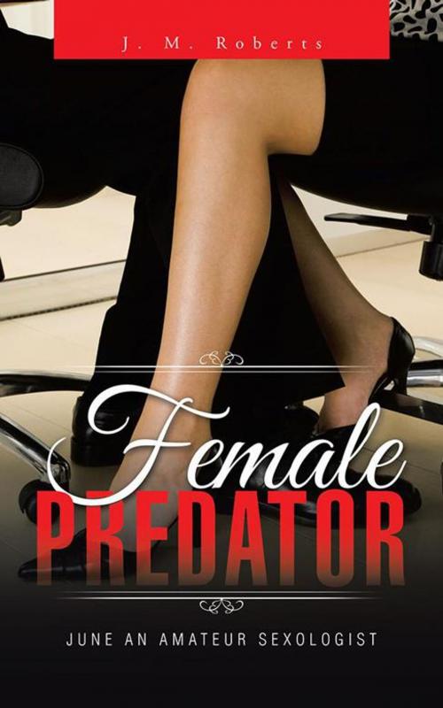 Cover of the book Female Predator by J. M. Roberts, AuthorHouse UK