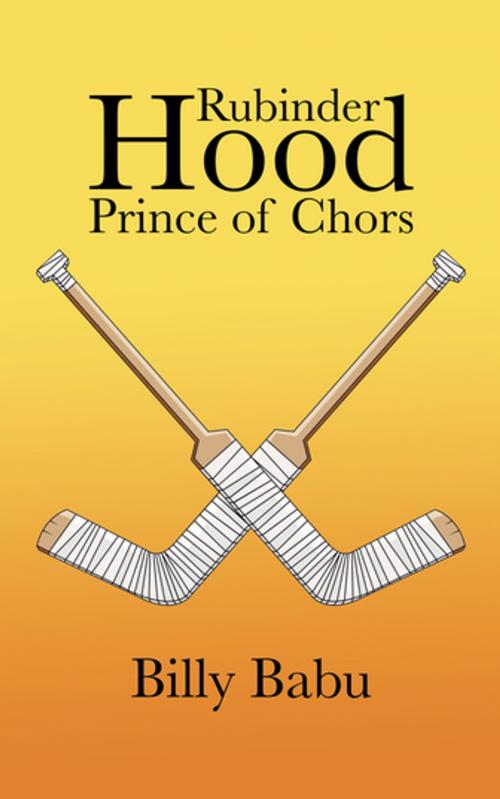 Cover of the book Rubinder Hood Prince of Chors by Billy Babu, AuthorHouse UK