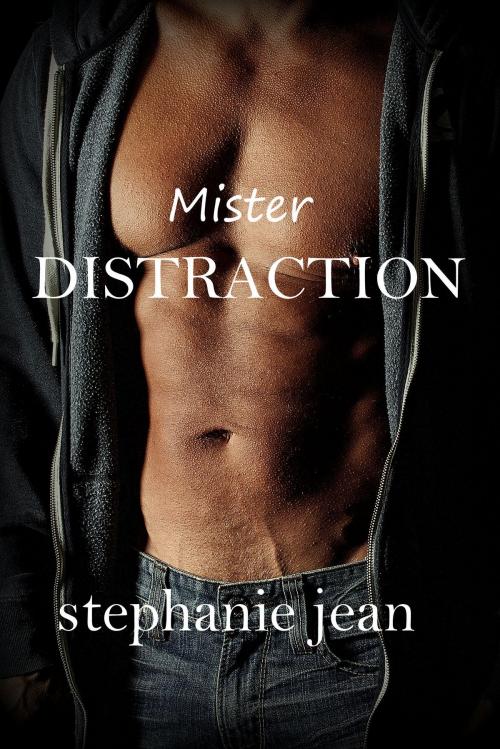 Cover of the book Mister Distraction by Stephanie Jean, Stephanie Jean