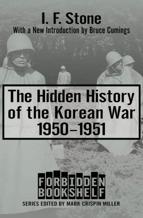 Cover of the book The Hidden History of the Korean War, 1950–1951 by I. F. Stone, Open Road Media