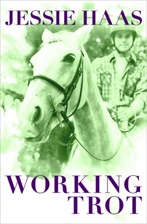 Cover of the book Working Trot by Jessie Haas, Open Road Media