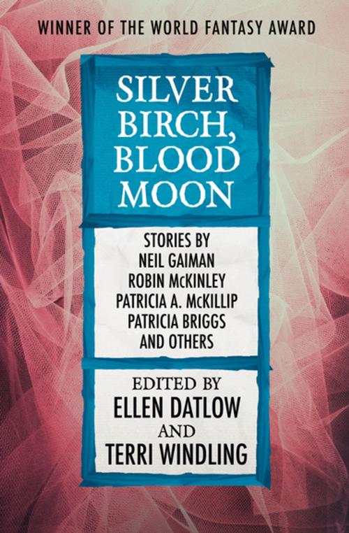 Cover of the book Silver Birch, Blood Moon by Ellen Datlow, Terri Windling, Open Road Media