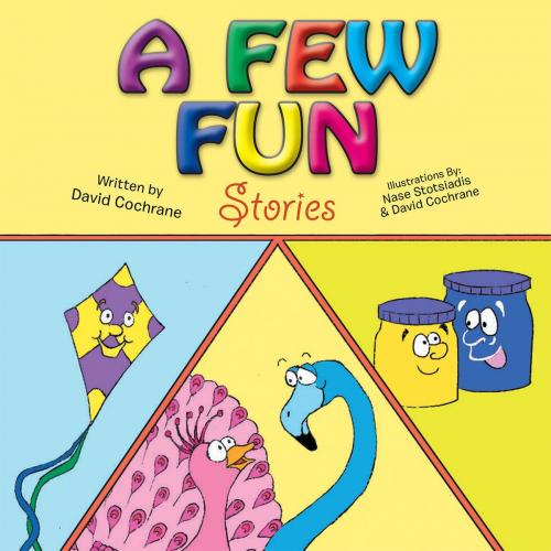 Cover of the book A Few Fun Stories by David Cochrane, Xlibris AU