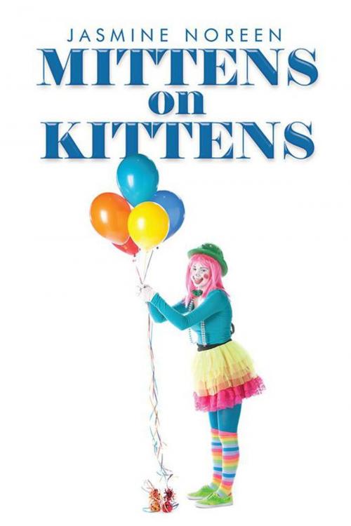 Cover of the book Mittens on Kittens by Jasmine Noreen, Xlibris AU