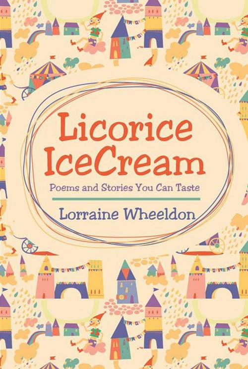 Cover of the book Licorice Icecream by Lorraine Wheeldon, Xlibris AU