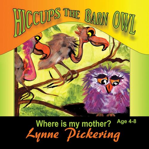 Cover of the book Hiccups the Barn Owl by Lynne Pickering, Xlibris AU