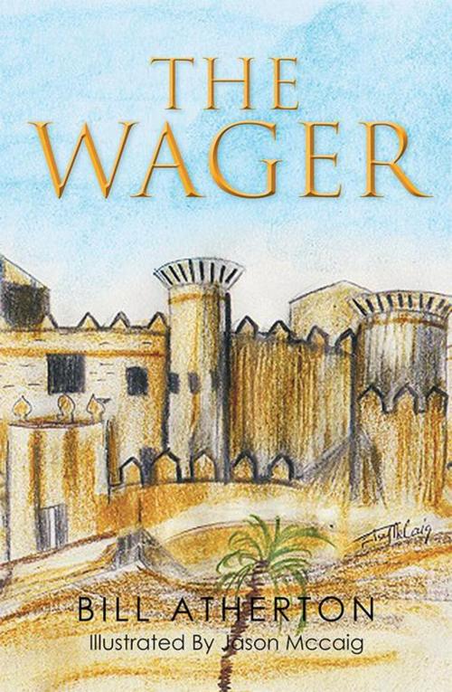 Cover of the book The Wager by Bill Atherton, Xlibris US