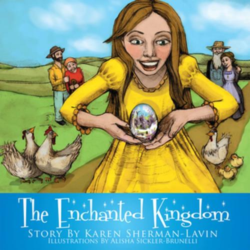 Cover of the book The Enchanted Kingdom by Karen Sherman-Lavin, Xlibris US
