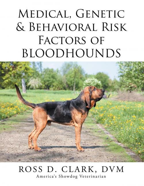 Cover of the book Medical, Genetic & Behavioral Risk Factors of Bloodhounds by Ross D. CLARK DVM, Xlibris US
