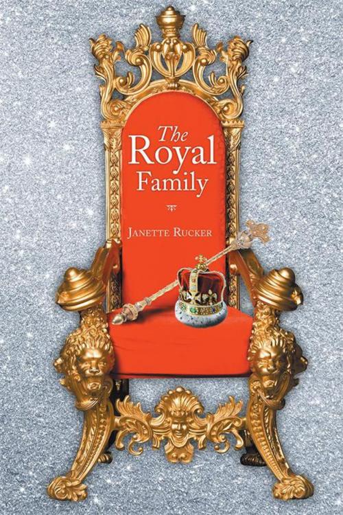 Cover of the book The Royal Family by Janette Rucker, Xlibris US
