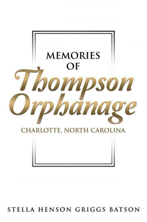 Cover of the book Memories of Thompson Orphanage by Stella Henson Griggs Batson, Xlibris US