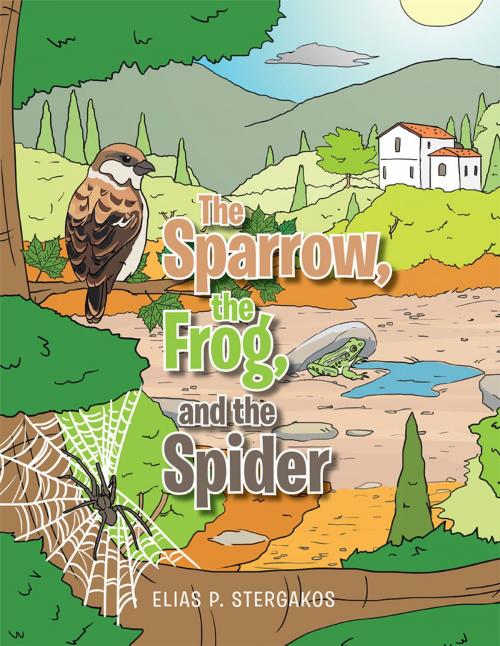 Cover of the book The Sparrow, the Frog, and the Spider by Elias P. Stergakos, Xlibris US