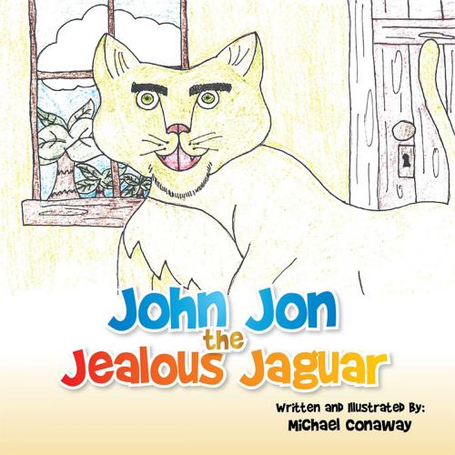 Cover of the book John Jon the Jealous Jaguar by Michael Conaway, Xlibris US