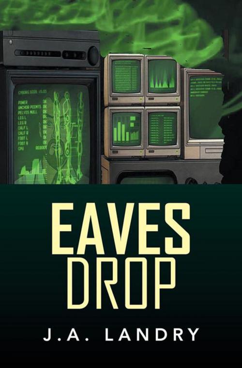 Cover of the book Eaves Drop by J.A. Landry, Xlibris US