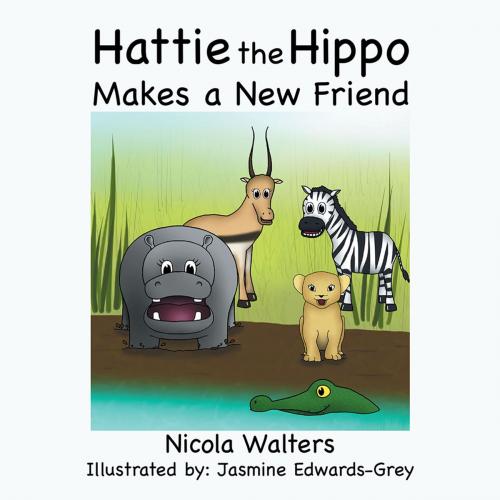 Cover of the book Hattie the Hippo Makes a New Friend by Nicola Walters, Xlibris UK