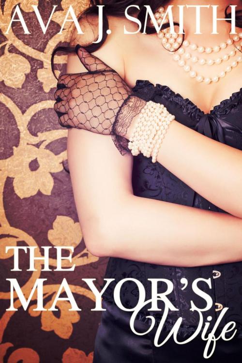 Cover of the book The Mayor's Wife (Cuckold Voyeurism Erotica) by Ava J. Smith, Dark December LCC