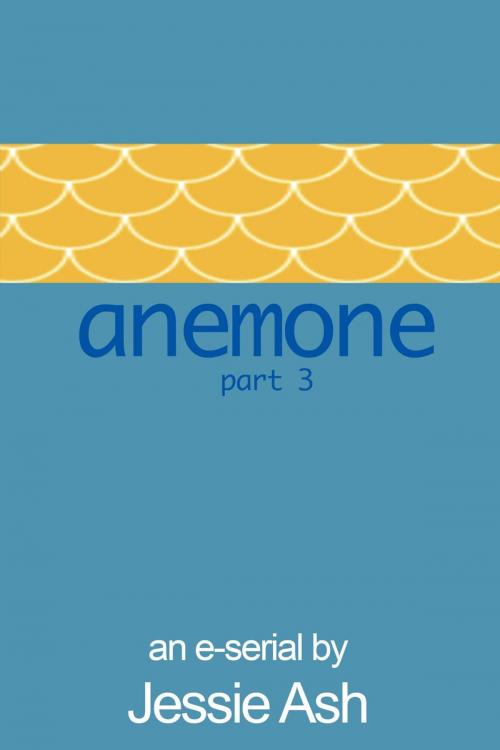 Cover of the book Anemone - Part 3 by Jessie Ash, Jessie Ash
