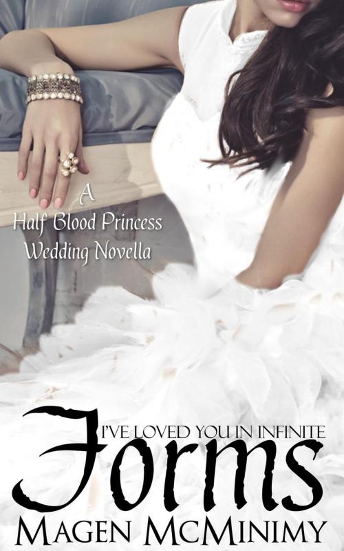 Cover of the book I've Loved you in Infinite Forms by Magen McMinimy, Magen  McMinimy