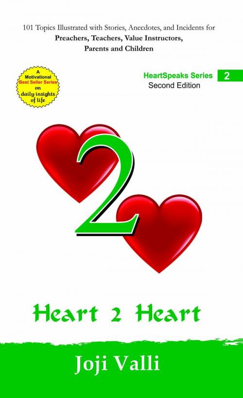 Cover of the book Heart 2 Heart: HeartSpeaks Series - 2 (101 topics illustrated with stories, anecdotes, and incidents for preachers, teachers, value instructors, parents and children) by Joji Valli by Dr. Joji Valli, CreatiVentures Publishing