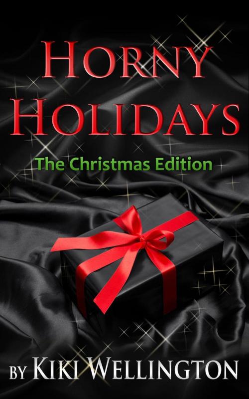 Cover of the book Horny Holidays (The Christmas Edition) by Kiki Wellington, Kiki Wellington