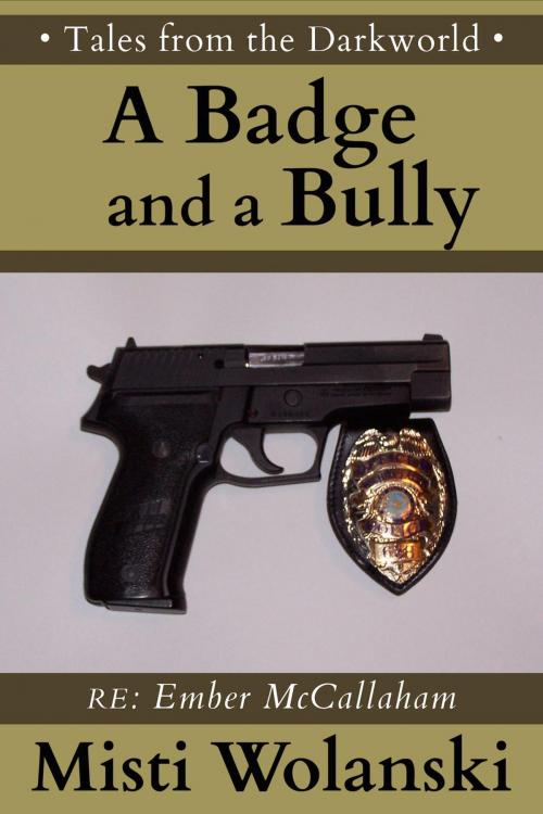 Cover of the book A Badge and a Bully: a short story by Misti Wolanski, Misti Wolanski