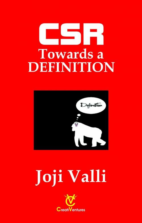 Cover of the book CSR: Towards a DEFINITION by Dr. Joji Valli, CreatiVentures Publishing