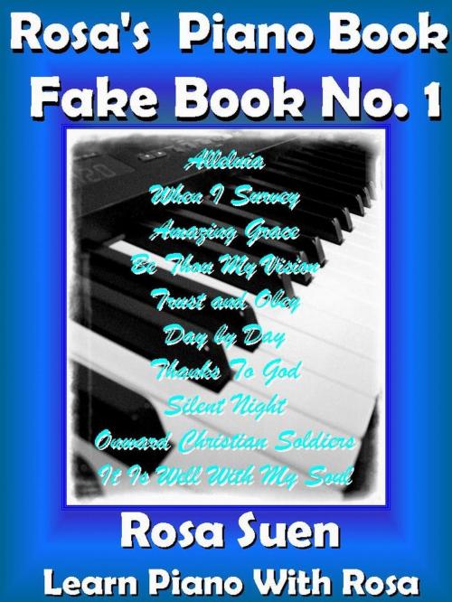 Cover of the book Rosa's Piano Book - Fake Book No. 1 by Rosa Suen, Learn Piano With Rosa