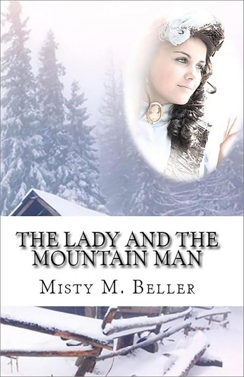 Cover of the book The Lady and the Mountain Man by Misty M. Beller, Misty M. Beller Books, Inc.