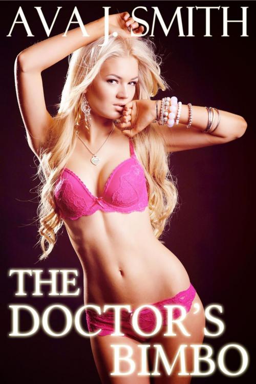 Cover of the book The Doctor's Bimbo (Medical Bimbo Transformation) by Ava J. Smith, Dark December LCC