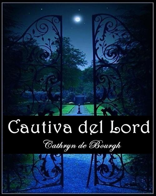 Cover of the book Cautiva del lord by Cathryn de Bourgh, Cathryn de Bourgh