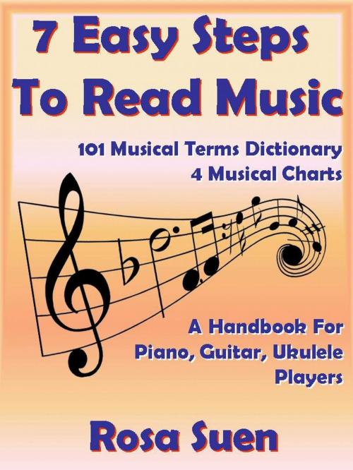 Cover of the book 7 Easy Steps To Read Music - A Handbook for Piano, Guitar, Ukulele Players by Rosa Suen, Learn Piano With Rosa