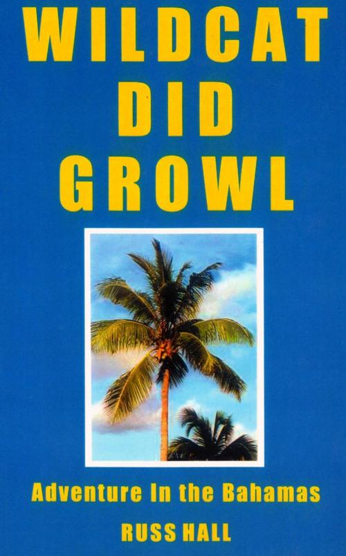 Cover of the book Wildcat Did Growl by Russ Hall, Russ Hall