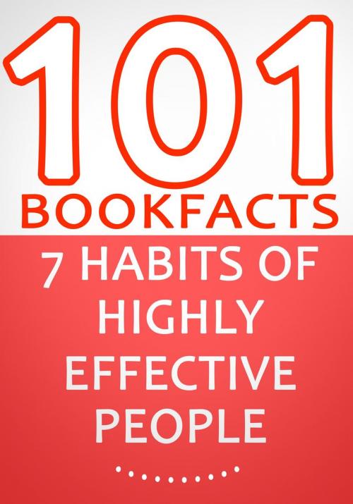 Cover of the book The 7 Habits of Highly Effective People - 101 Amazing Facts You Didn't Know by G Whiz, 101BookFacts.com