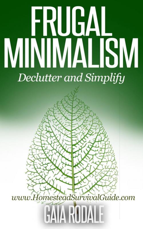Cover of the book Frugal Minimalism: Declutter and Simplify by Gaia Rodale, Healthy Wealthy nWise Press