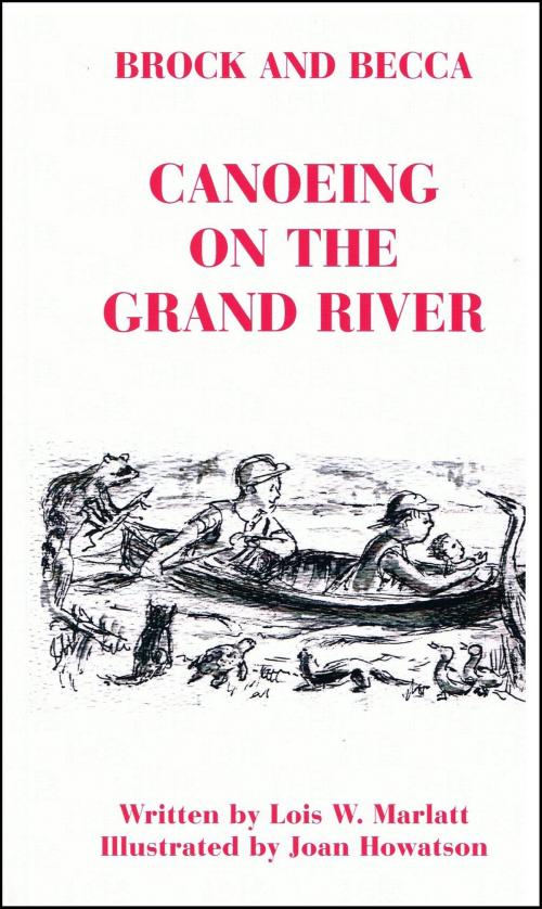 Cover of the book Brock and Becca: Canoeing On The Grand River by Lois W. Marlatt, Books for Pleasure