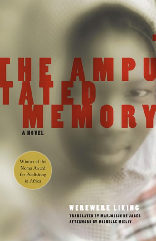 Cover of the book The Amputated Memory by Werewere Liking, Marjolijn de Jager, Michelle Mielly, The Feminist Press at CUNY