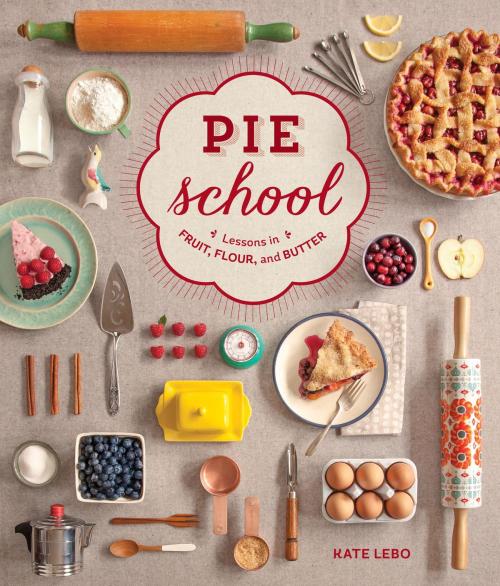 Cover of the book Pie School by Kate Lebo, Jenn Elliott Blake, Sasquatch Books