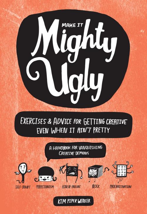 Cover of the book Make It Mighty Ugly by Kim Piper Werker, Sasquatch Books