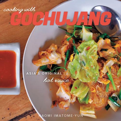 Cover of the book Cooking with Gochujang: Asia's Original Hot Sauce by Naomi Imatome, Countryman Press