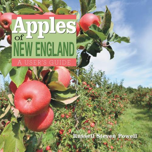 Cover of the book Apples of New England: A User's Guide by Russell Powell, Countryman Press