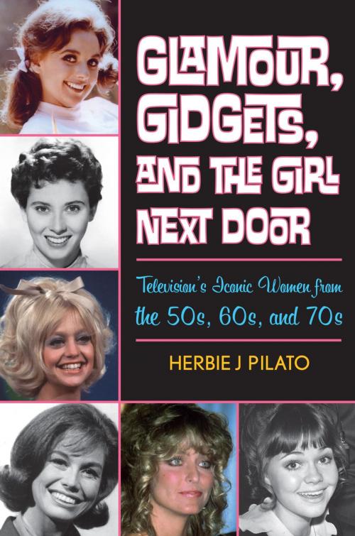 Cover of the book Glamour, Gidgets, and the Girl Next Door by Herbie J Pilato, Taylor Trade Publishing