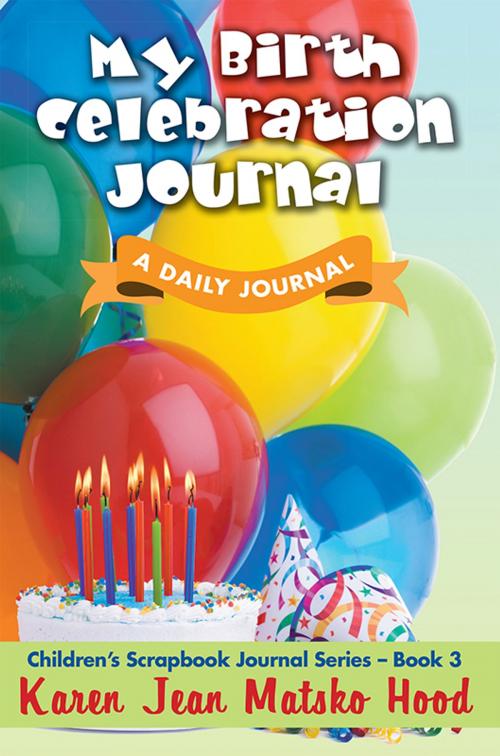 Cover of the book My Birth Celebration Journal by Karen Jean Matsko Hood, Whispering Pine Press International