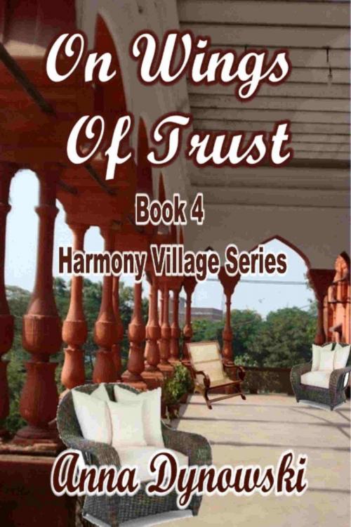 Cover of the book On Wings of Trust: Harmony Village Series, Vol. 4 by Anna Dynowski, Write Words Inc.