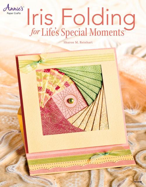 Cover of the book Iris Folding Cards for Life's Special Moments by Sharon Reinhart, Annie's