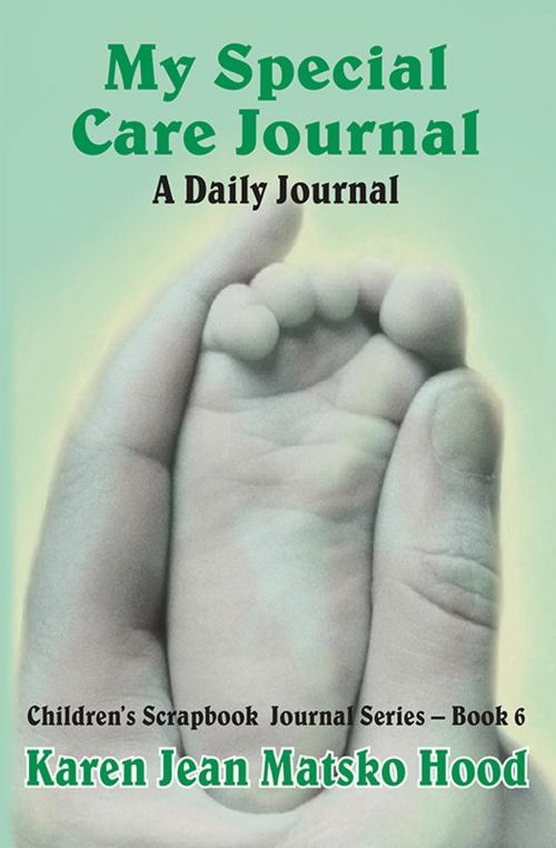 Cover of the book My Special Care Journal by Karen Jean Matsko Hood, Whispering Pine Press International